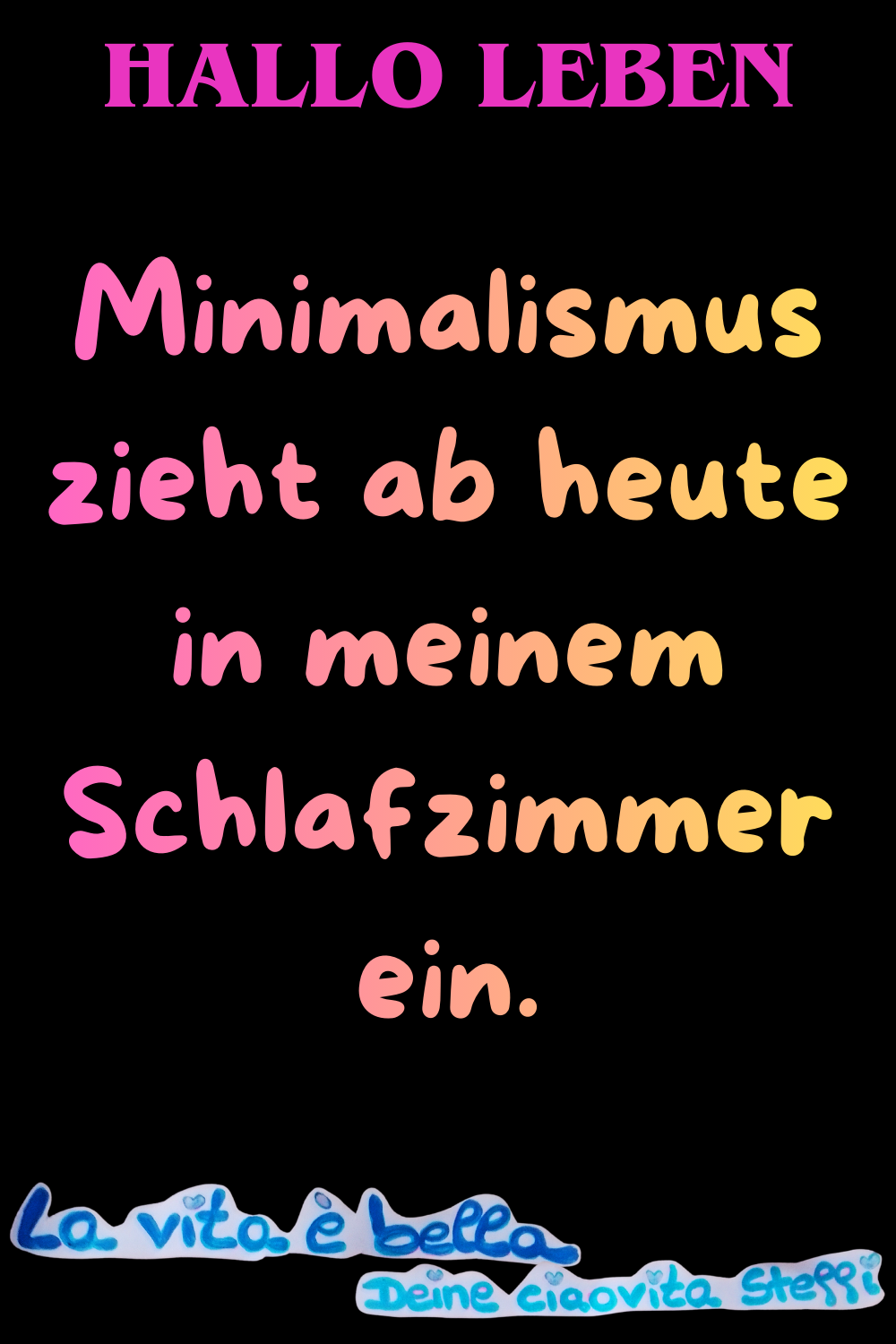 Hallo Leben
Minimalismus zieht ab heute in meinem Schlafzimmer ein.
La vita è bella, Deine ciaovita Steffi
