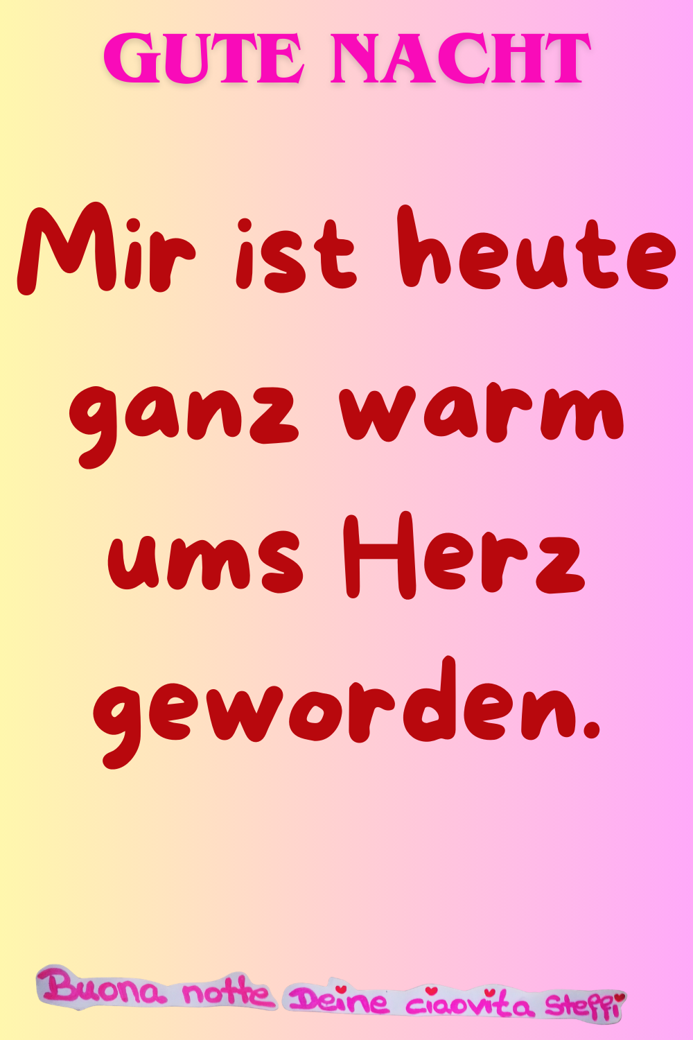 Gute Nacht
Mir ist heute ganz warm ums Herz geworden.
Buona Notte,
Deine ciaovita Steffi ❤️