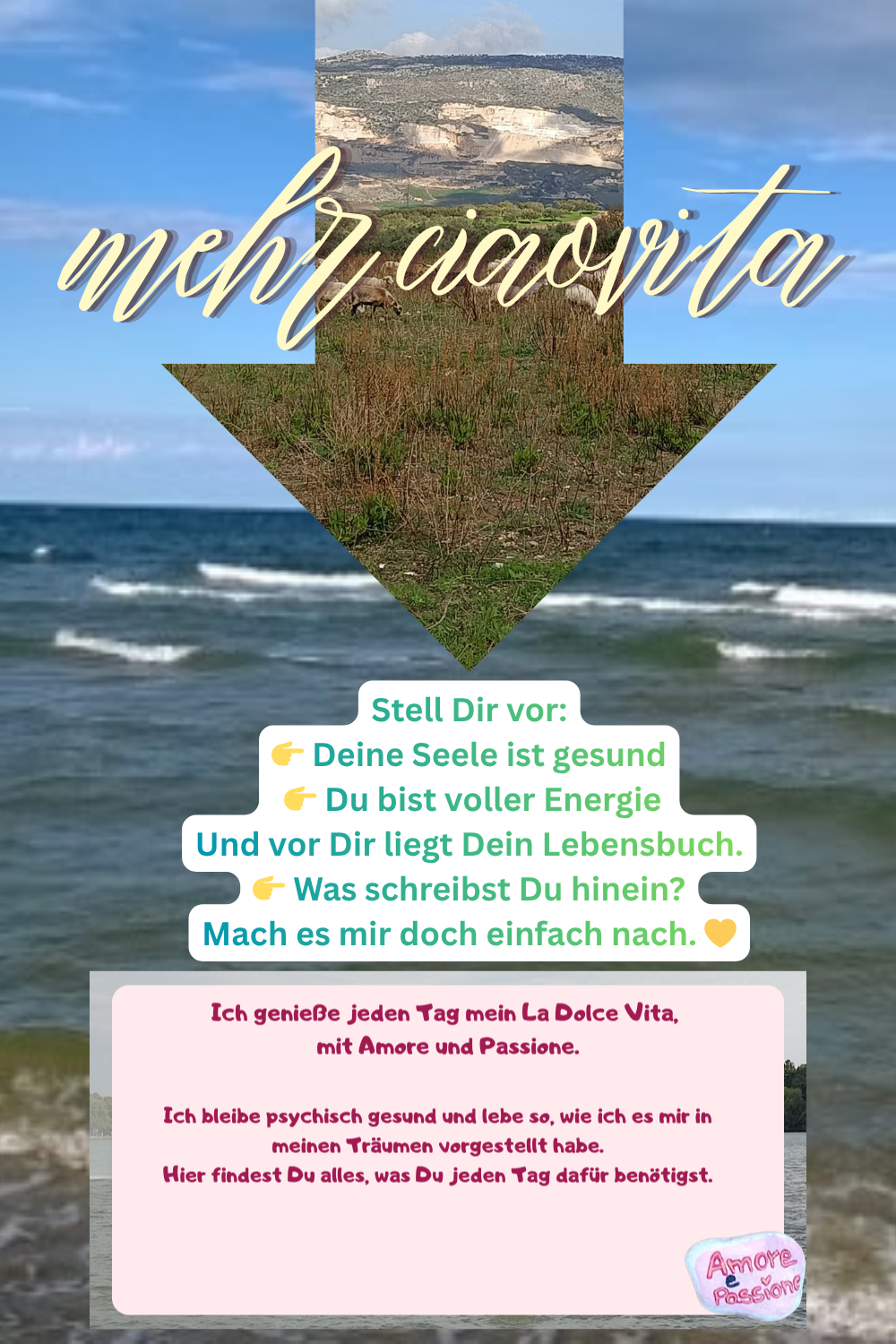 mehr ciaovita
Stell Dir vor:
 Deine Seele ist gesund
 Du bist voller Energie
Und vor Dir liegt Dein Lebensbuch.
 Was schreibst Du hinein?
Mach es mir doch einfach nach. 
