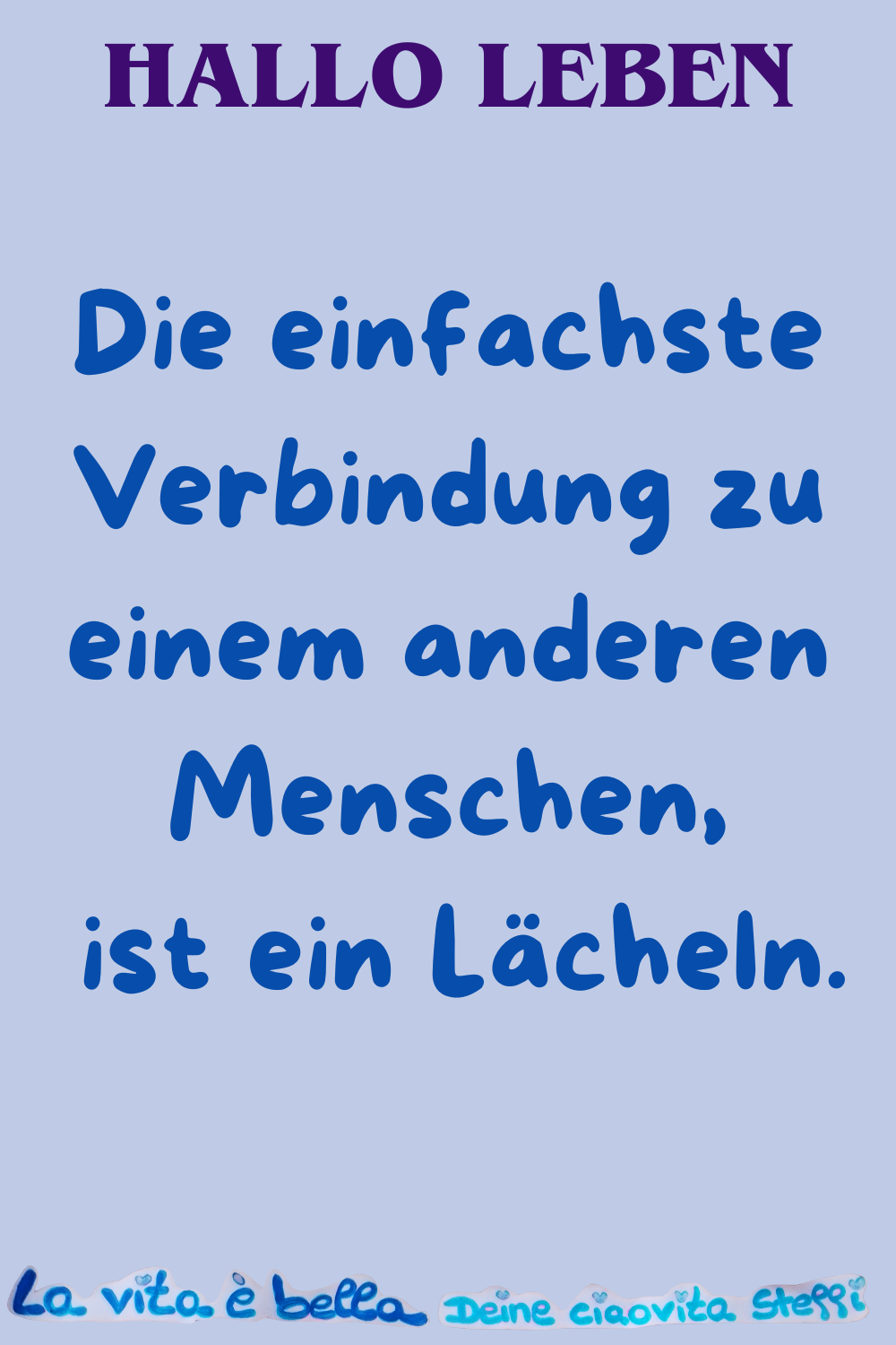 Hallo Leben
Die einfachste Verbindung zu einem anderen Menschen,
ist ein Lächeln.
La vita è bella.
Deine ciaovita Steffi ❤️