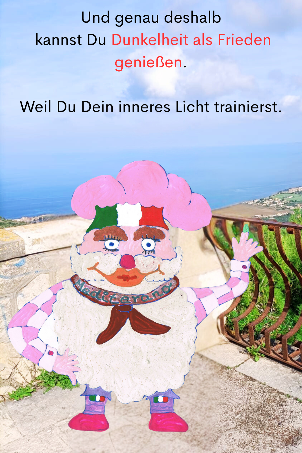 Und genau deshalb
 kannst Du Dunkelheit als Frieden genießen.
Weil Du Dein inneres Licht trainierst.