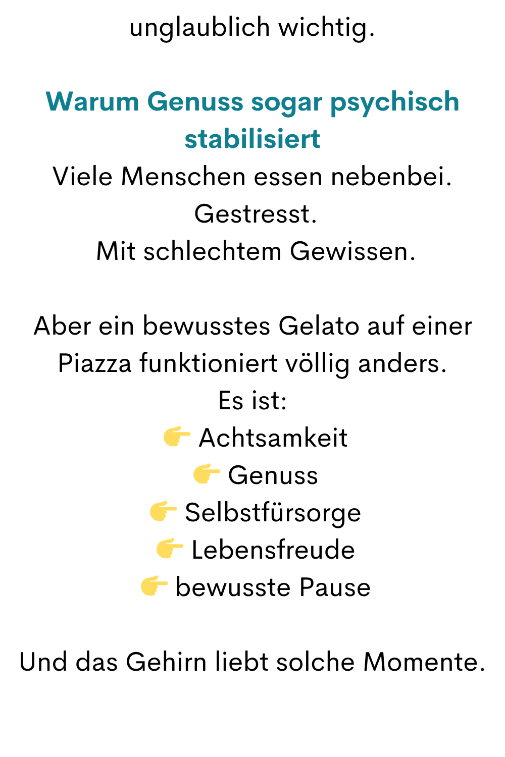 unglaublich wichtig.
Warum Genuss sogar psychisch stabilisiert
Viele Menschen essen nebenbei.
 Gestresst.
 Mit schlechtem Gewissen.
Aber ein bewusstes Gelato auf einer Piazza funktioniert völlig anders.
Es ist:
  Achtsamkeit
  Genuss
  Selbstfürsorge
  Lebensfreude
  bewusste Pause
Und das Gehirn liebt solche Momente.

