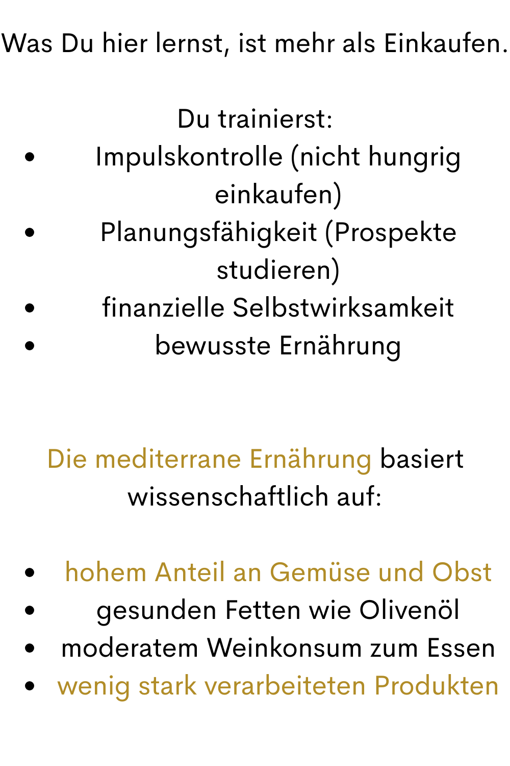 Was Du hier lernst, ist mehr als Einkaufen.
Du trainierst:
Impulskontrolle (nicht hungrig einkaufen)
Planungsfähigkeit (Prospekte studieren)
finanzielle Selbstwirksamkeit
bewusste Ernährung
Die mediterrane Ernährung basiert wissenschaftlich auf:
hohem Anteil an Gemüse und Obst
gesunden Fetten wie Olivenöl
moderatem Weinkonsum zum Essen
wenig stark verarbeiteten Produkten
