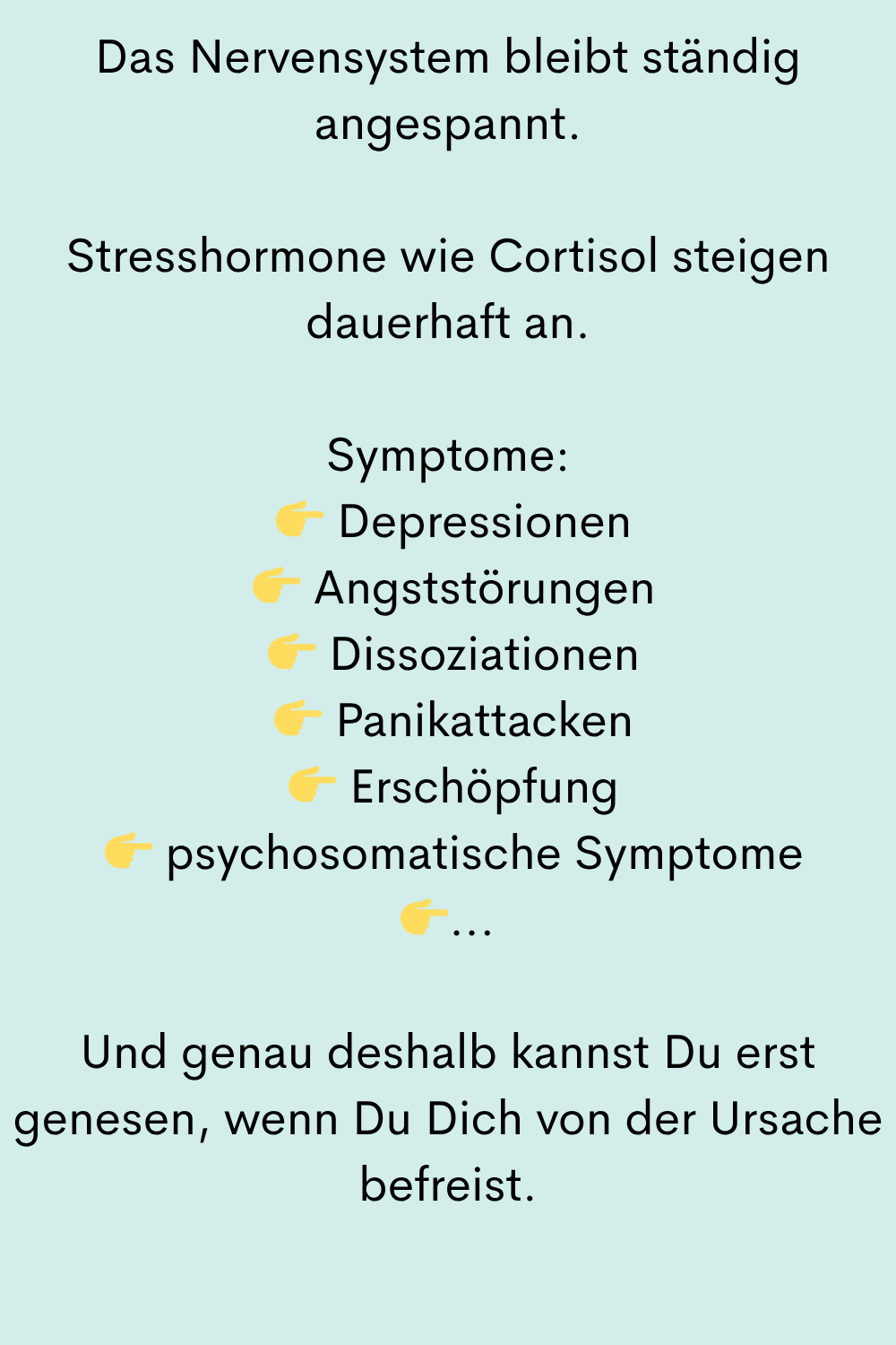 Das Nervensystem bleibt ständig angespannt.
Stresshormone wie Cortisol steigen dauerhaft an.
Symptome:
Depressionen
Angststörungen
Dissoziationen
Panikattacken
Erschöpfung
psychosomatische Symptome
...
Und genau deshalb kannst Du erst genesen, wenn Du Dich von der Ursache befreist.