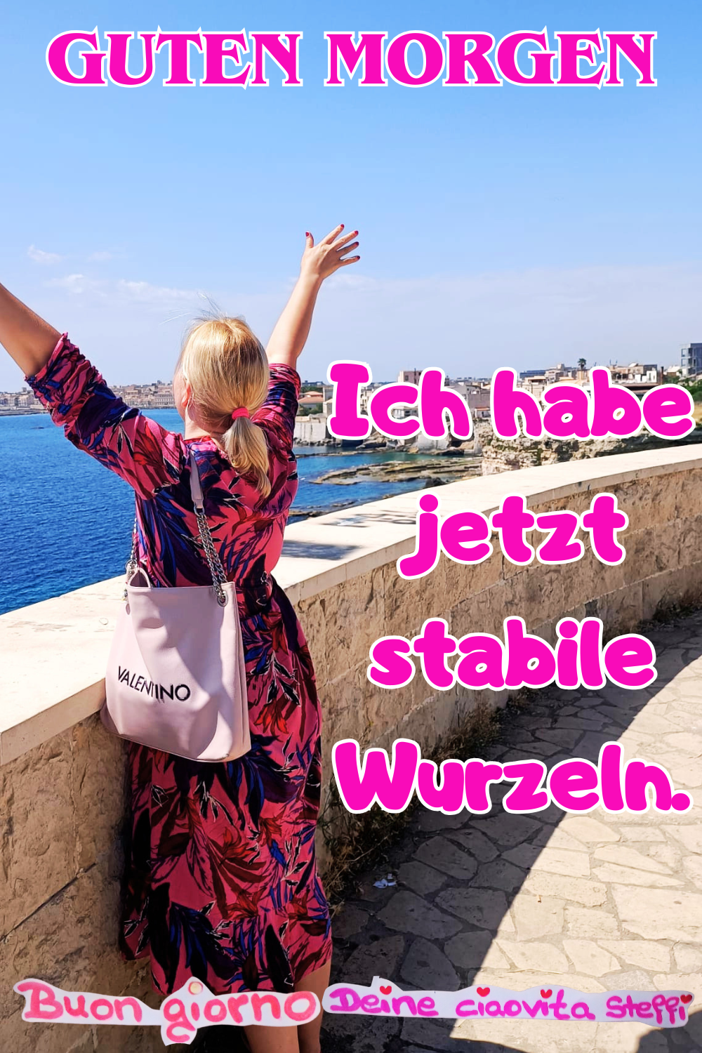 Guten Morgen
Ich habe jetzt stabile Wurzeln.
Buongiorno, Deine ciaovita Steffi