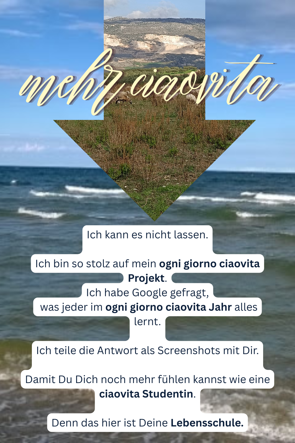 mehr ciaovita
Ich kann es nicht lassen.
Ich bin so stolz auf mein ogni giorno ciaovita Projekt.
Ich habe Google gefragt,
was jeder im ogni giorno ciaovita Jahr alles lernt.
Ich teile die Antwort als Screenshots mit Dir.
Damit Du Dich noch mehr fühlen kannst wie eine ciaovita Studentin.
Denn das hier ist Deine Lebensschule.