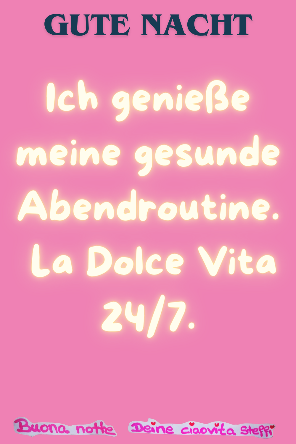 Gute Nacht
Ich genieße meine gesunde Abendroutine.
La Dolce Vita 24/7.
Buonanotte, Deine ciaovita Steffi
