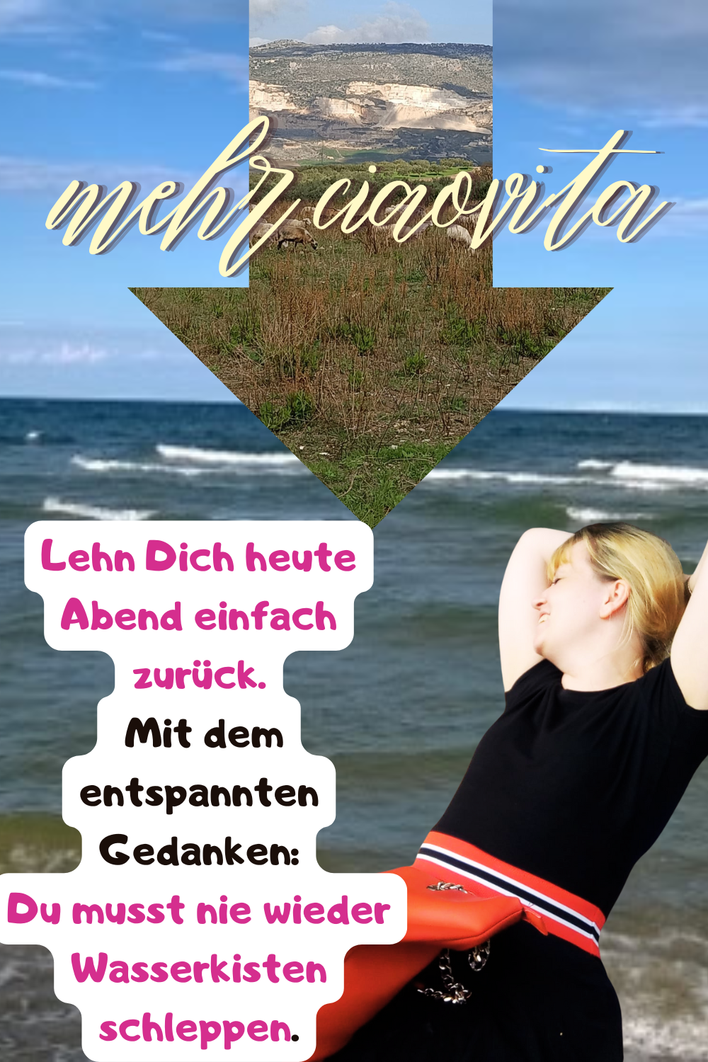 mehr ciaovita
Lehn Dich heute Abend einfach zurück.
 Mit dem entspannten Gedanken:
Du musst nie wieder Wasserkisten schleppen.