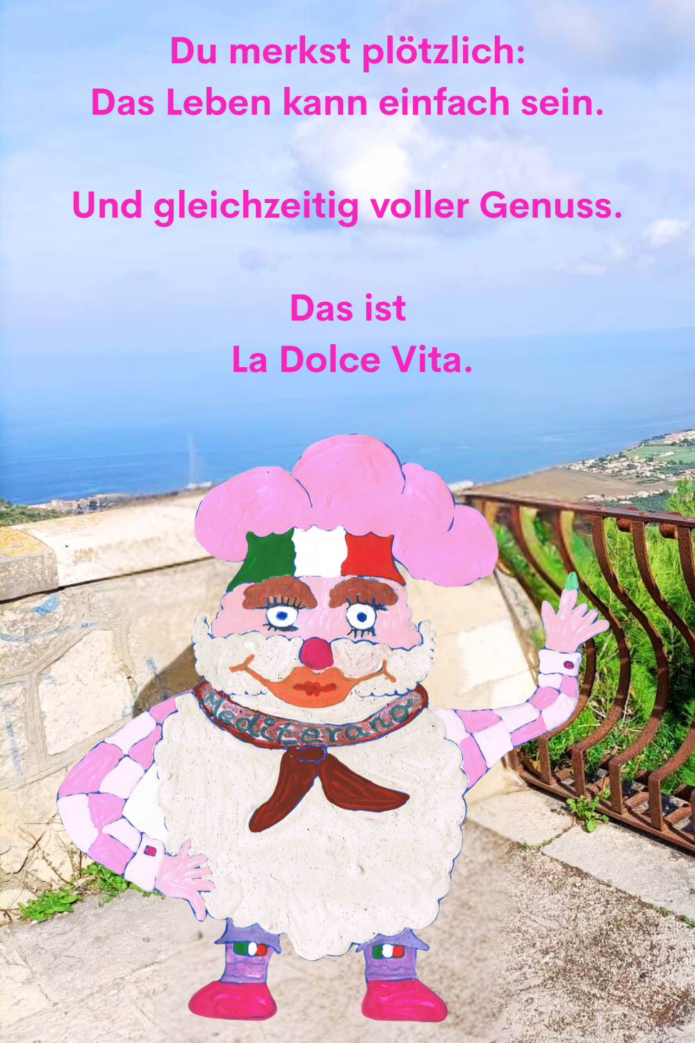 Du merkst plötzlich:
Das Leben kann einfach sein.
Und gleichzeitig voller Genuss.
Das ist
 La Dolce Vita.
Dein ciaovita Mediterano.