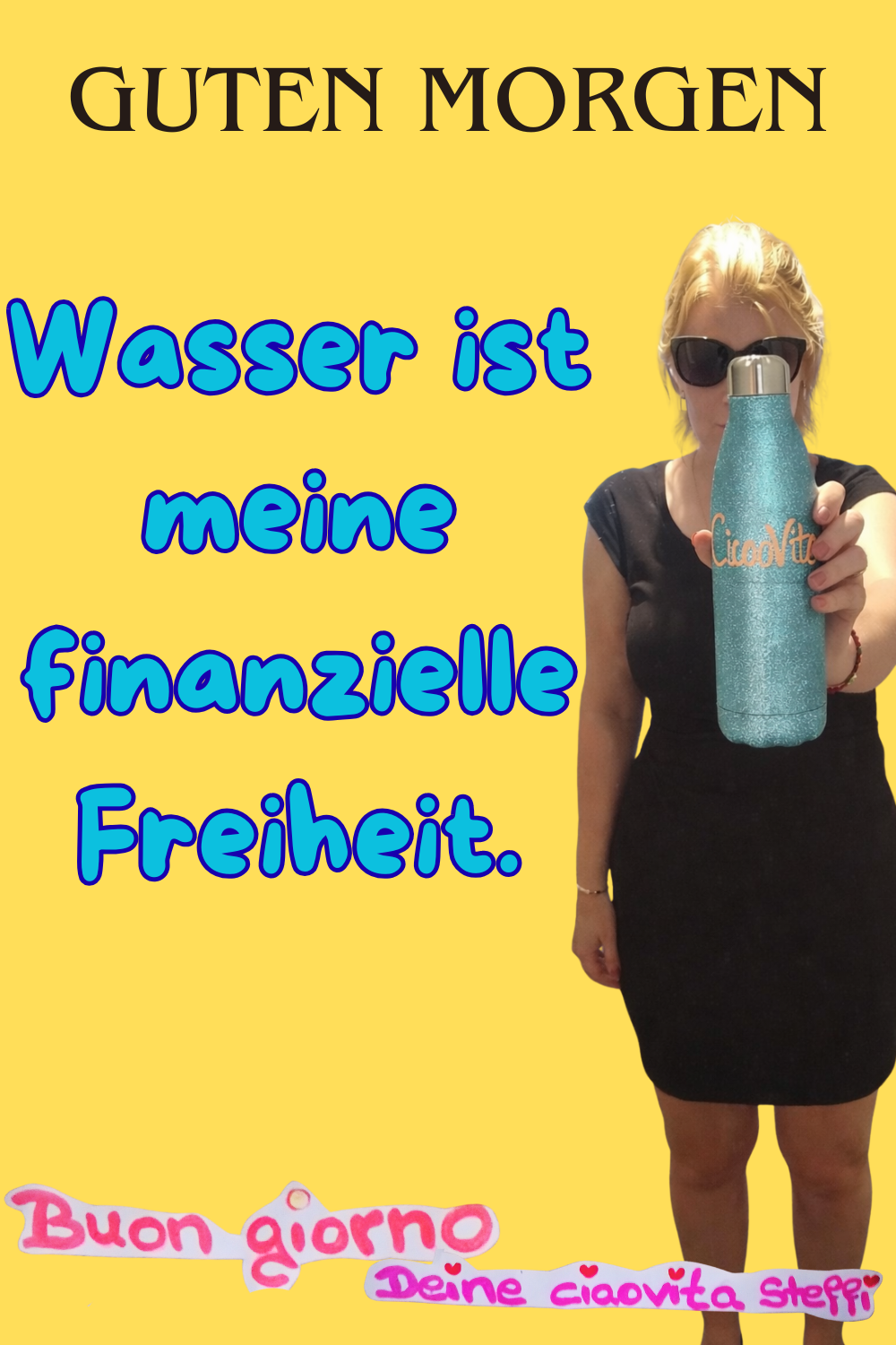 Zitat – Guten Morgen
Guten Morgen
Wasser ist meine finanzielle Freiheit.
Buongiorno, Deine ciaovita Steffi.