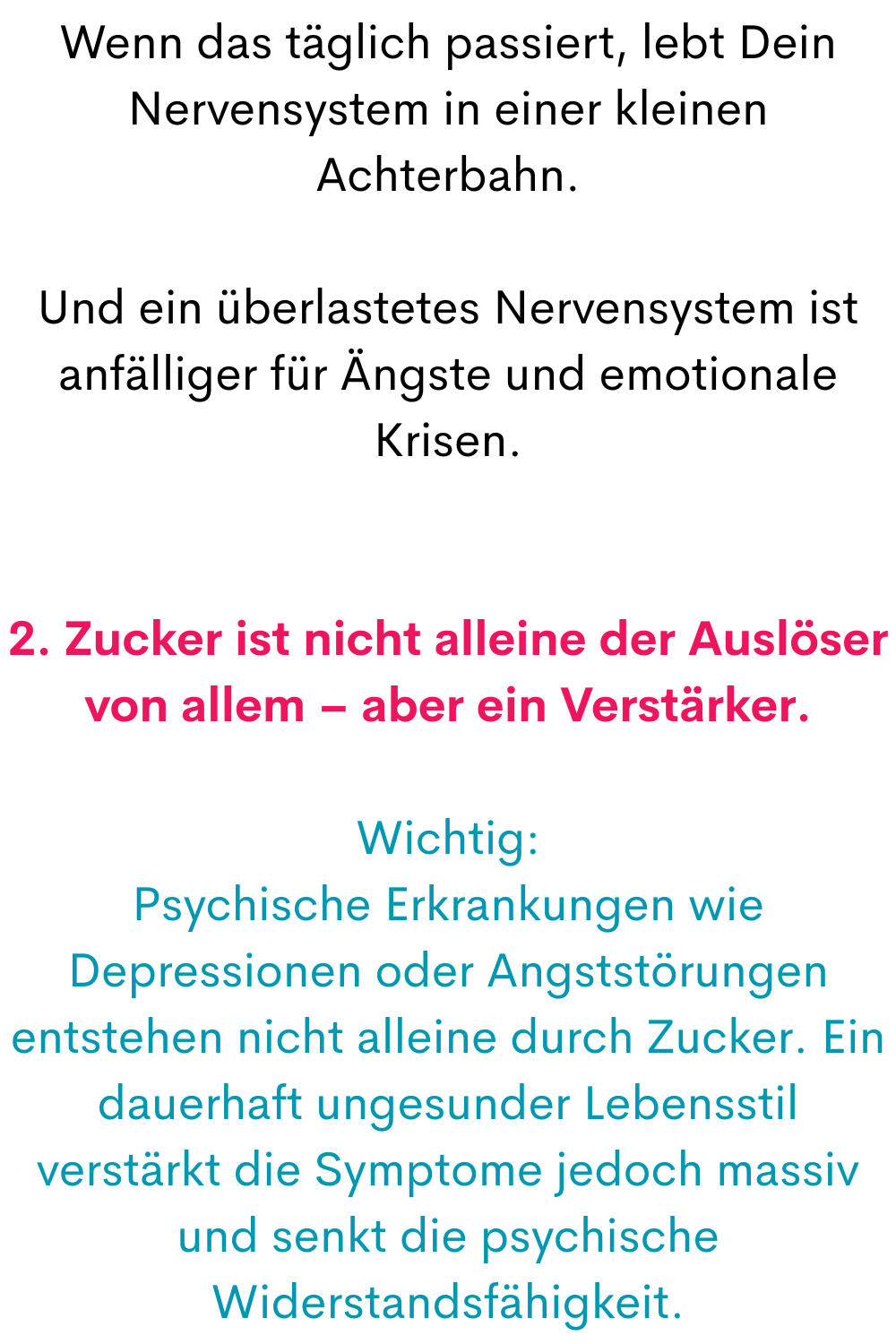 Wenn das täglich passiert, lebt Dein Nervensystem in einer kleinen Achterbahn.
Und ein überlastetes Nervensystem ist anfälliger für Ängste und emotionale Krisen.
2. Zucker ist nicht alleine der Auslöser von allem – aber ein Verstärker.
Wichtig:
Psychische Erkrankungen wie Depressionen oder Angststörungen entstehen nicht alleine durch Zucker. Ein dauerhaft ungesunder Lebensstil verstärkt die Symptome jedoch massiv und senkt die psychische Widerstandsfähigkeit.
