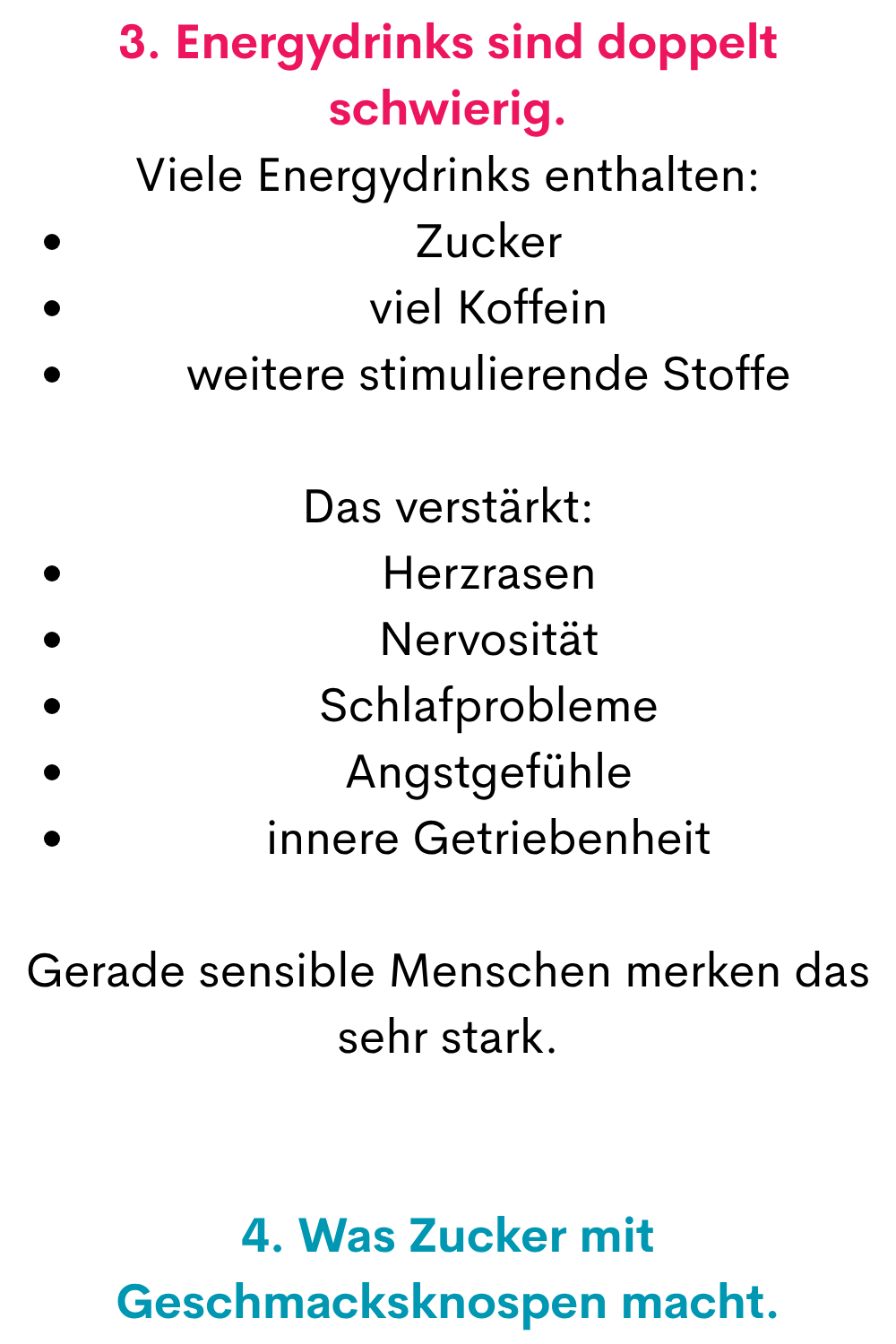3. Energydrinks sind doppelt schwierig.
Viele Energydrinks enthalten:
Zucker
viel Koffein
weitere stimulierende Stoffe
Das verstärkt:
Herzrasen
Nervosität
Schlafprobleme
Angstgefühle
innere Getriebenheit
Gerade sensible Menschen merken das sehr stark.
4. Was Zucker mit Geschmacksknospen macht.
