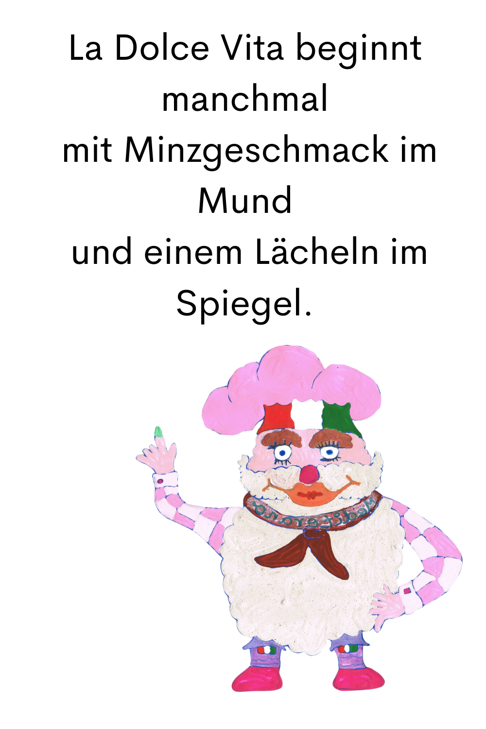 La Dolce Vita beginnt manchmal
 mit Minzgeschmack im Mund
 und einem Lächeln im Spiegel.
Dein ciaovita Mediterano.