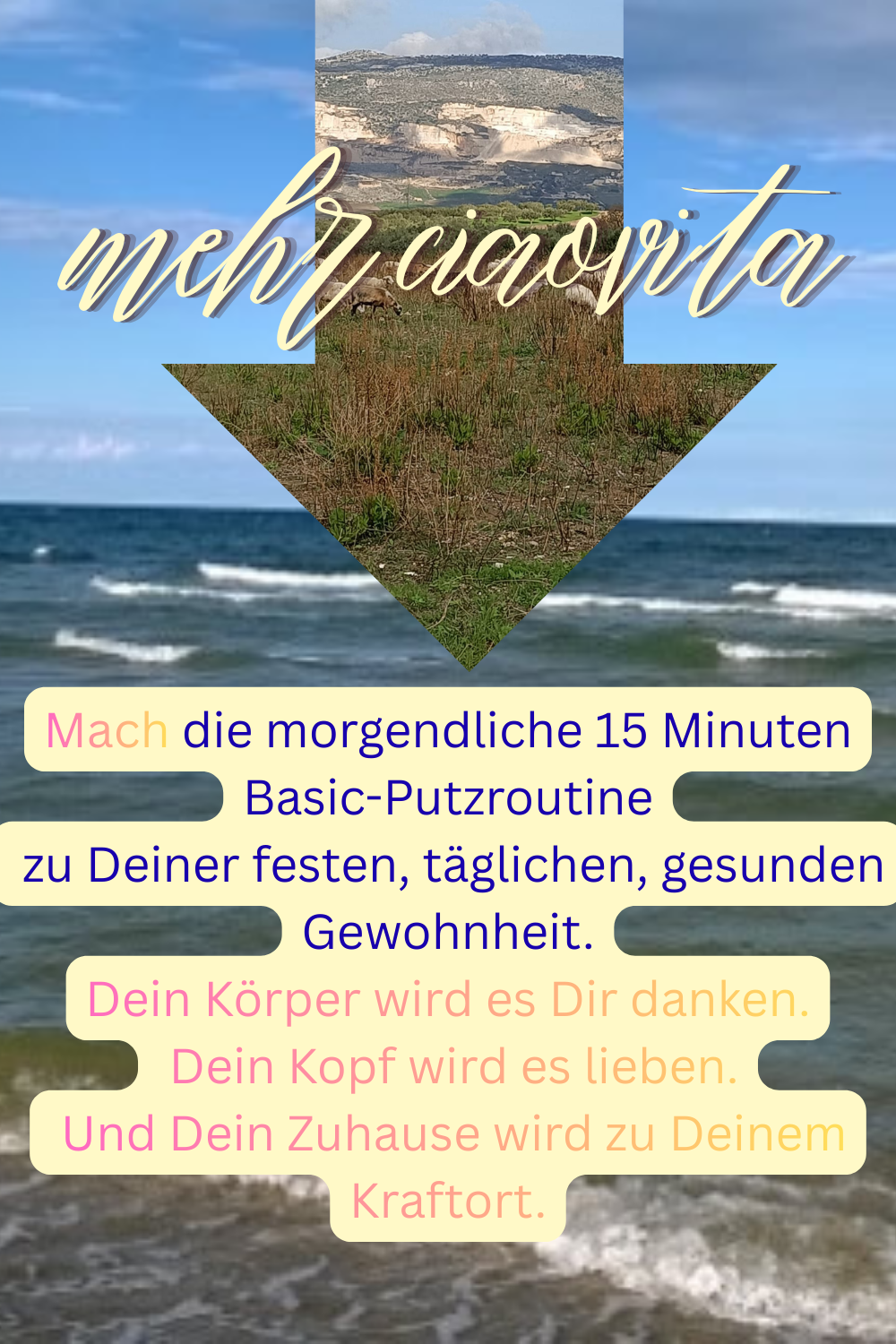mehr ciaovita
Mach die morgendliche 15 Minuten Basic-Putzroutine
zu Deiner festen, täglichen, gesunden Gewohnheit.
Dein Körper wird es Dir danken.
Dein Kopf wird es lieben.
Und Dein Zuhause wird zu Deinem Kraftort.