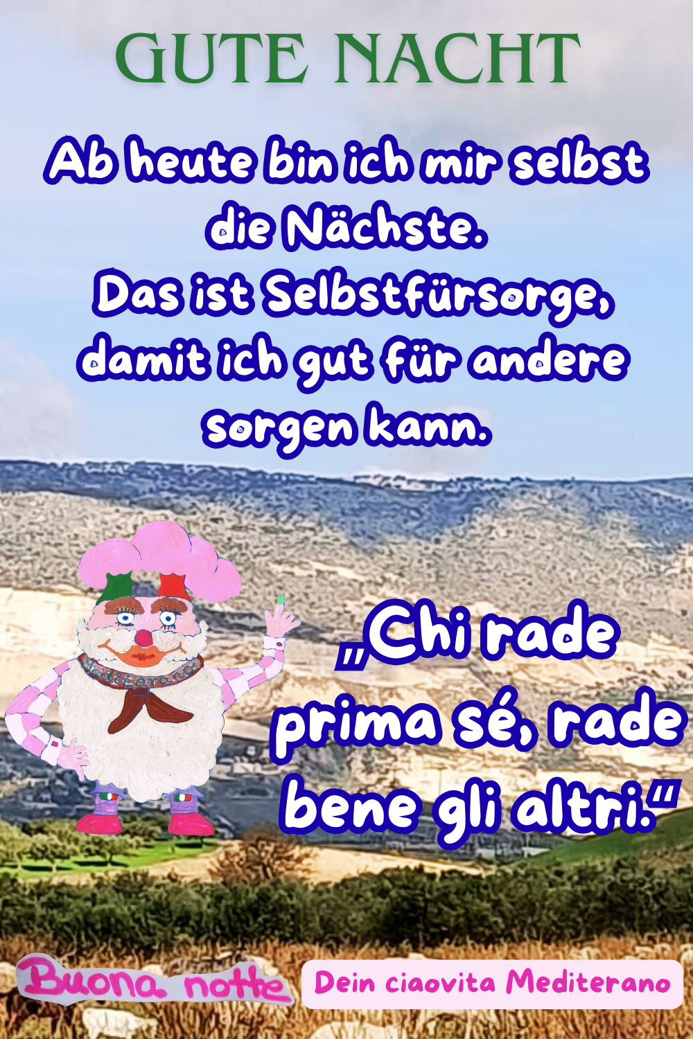 Zitat – Gute Nacht
Ab heute bin ich mir selbst die Nächste.
Das ist Selbstfürsorge,
damit ich gut für andere sorgen kann.
„Chi rade prima sé, rade bene gli altri.“
Buona notte, Deine ciaovita Steffi