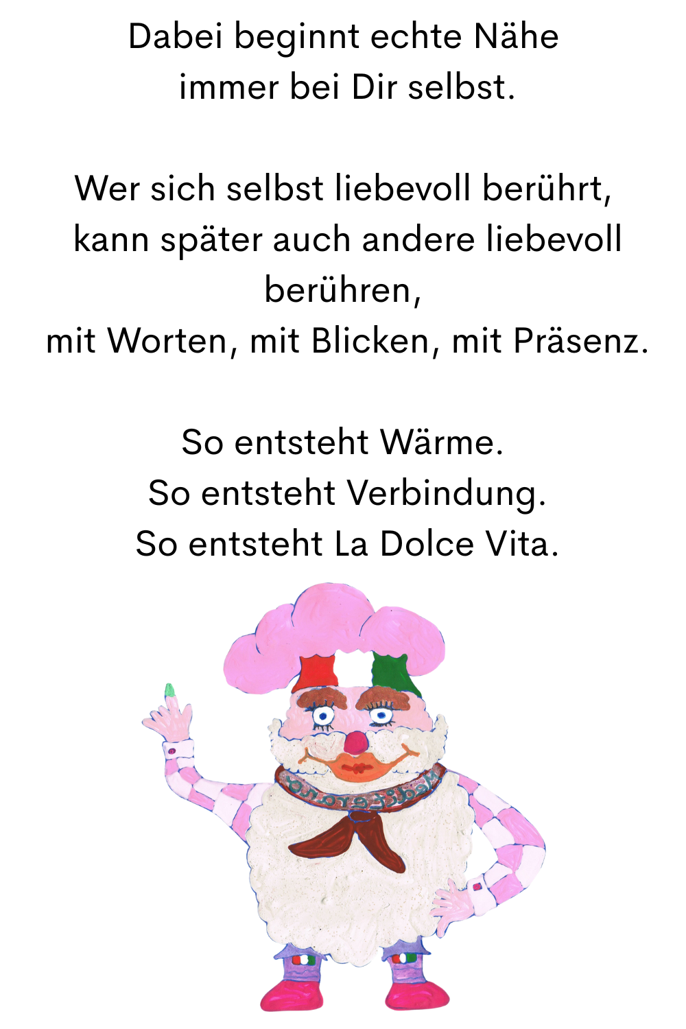 Dabei beginnt echte Nähe
 immer bei Dir selbst.
Wer sich selbst liebevoll berührt,
 kann später auch andere liebevoll berühren,
 mit Worten, mit Blicken, mit Präsenz.
So entsteht Wärme.
 So entsteht Verbindung.
 So entsteht La Dolce Vita.
Dein ciaovita Mediterano.