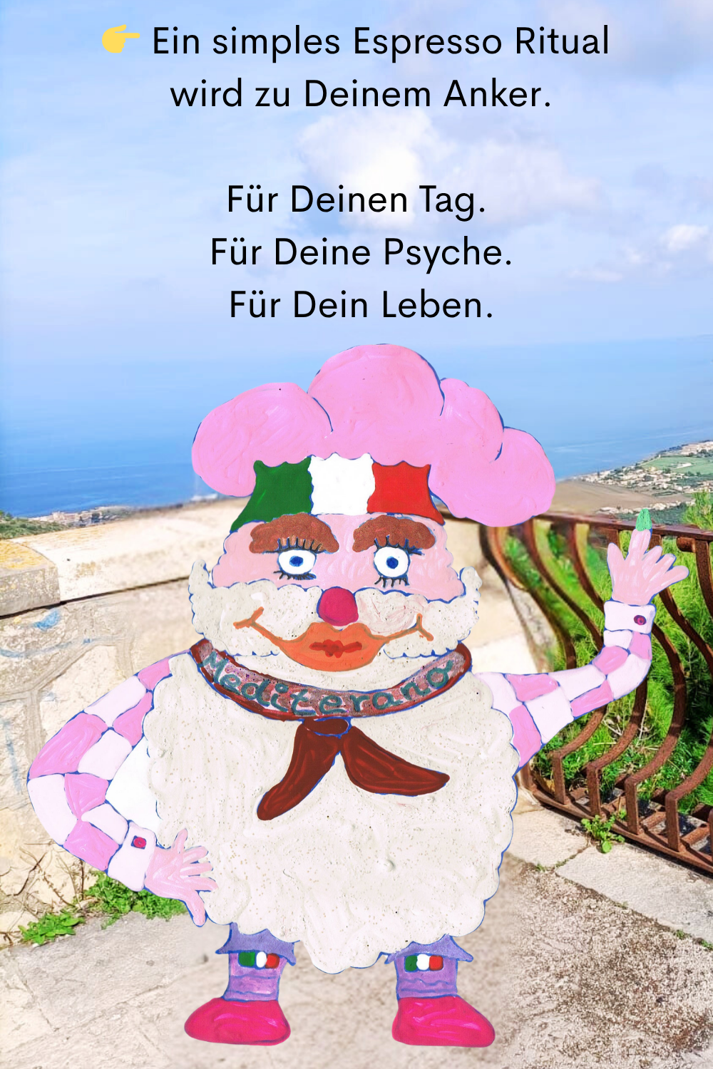 Ein simples Espresso Ritual
wird zu Deinem Anker.
Für Deinen Tag.
Für Deine Psyche.
Für Dein Leben.
Dein ciaovita Mediterano.