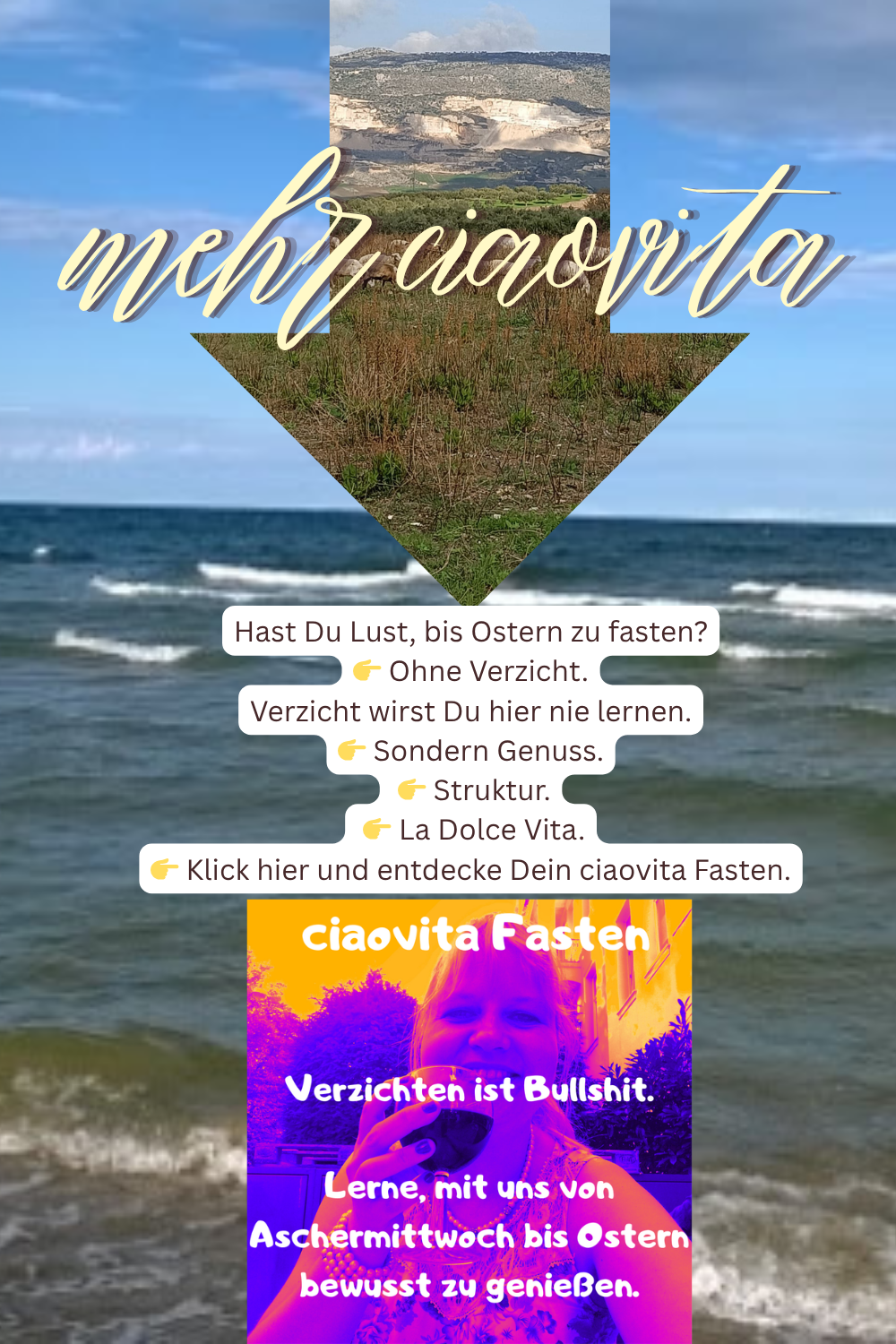 mehr ciaovita
Hast Du Lust, bis Ostern zu fasten?
 Ohne Verzicht.
Verzicht wirst Du hier nie lernen.
 Sondern Genuss.
 Struktur.
 La Dolce Vita.
 Klick hier und entdecke Dein ciaovita Fasten.