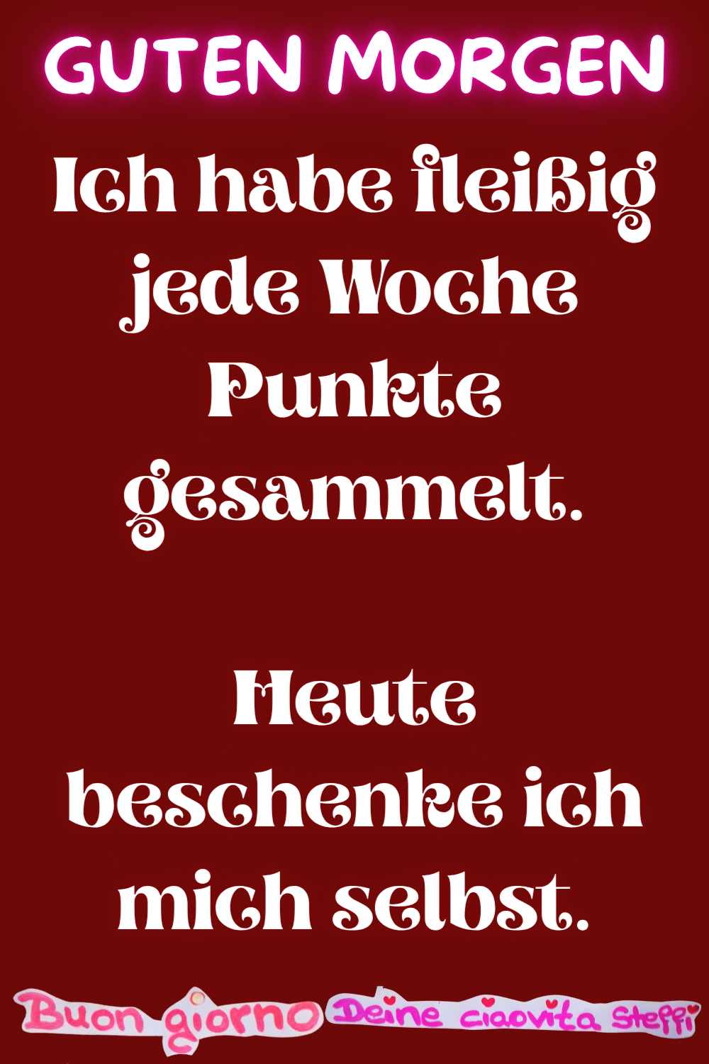 Guten Morgen
Ich habe fleißig jede Woche Punkte gesammelt.
Heute beschenke ich mich selbst.
Buongiorno, Deine ciaovita Steffi