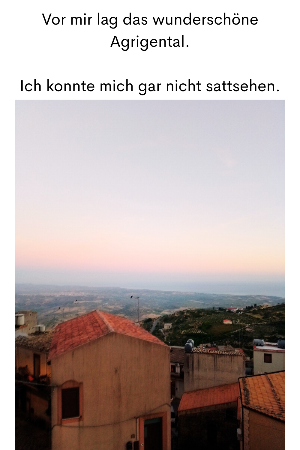 Vor mir lag das wunderschöne Agrigental.
Ich konnte mich gar nicht sattsehen.
Deine ciaovita Steffi in Caltabellotta.