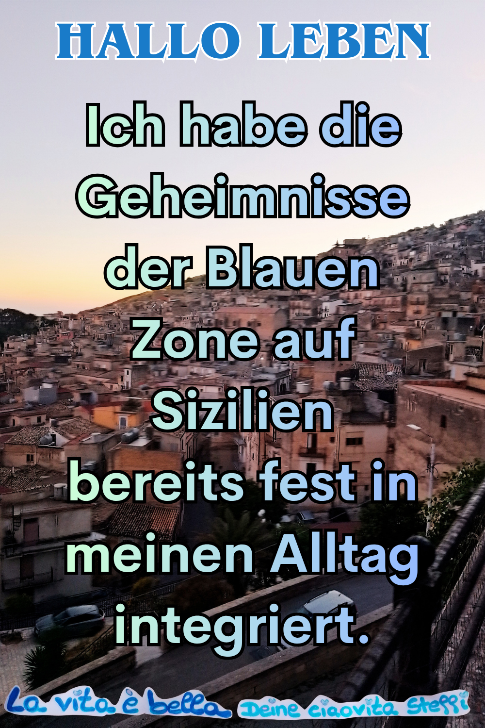 Hallo Leben
Ich habe die Geheimnisse der Blauen Zone auf Sizilien bereits fest in meinen Alltag integriert.
La vita è bella, Deine ciaovita Steffi