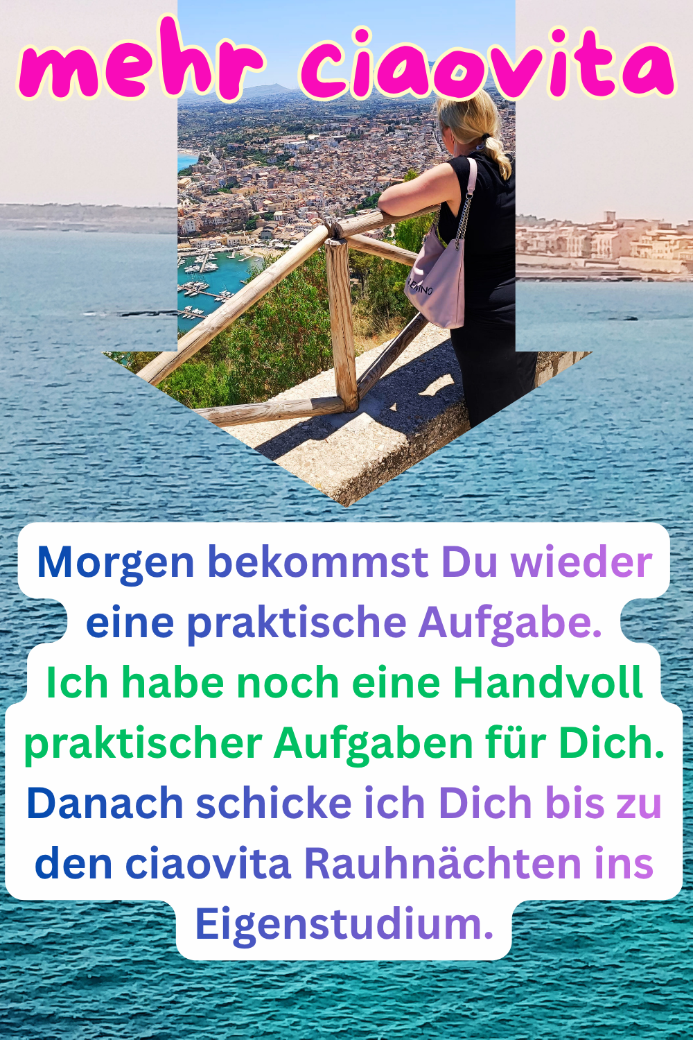 mehr ciaovita
Morgen bekommst Du wieder eine praktische Aufgabe.
Ich habe noch eine Handvoll praktischer Aufgaben für Dich.
Danach schicke ich Dich bis zu den ciaovita Rauhnächten ins Eigenstudium.
