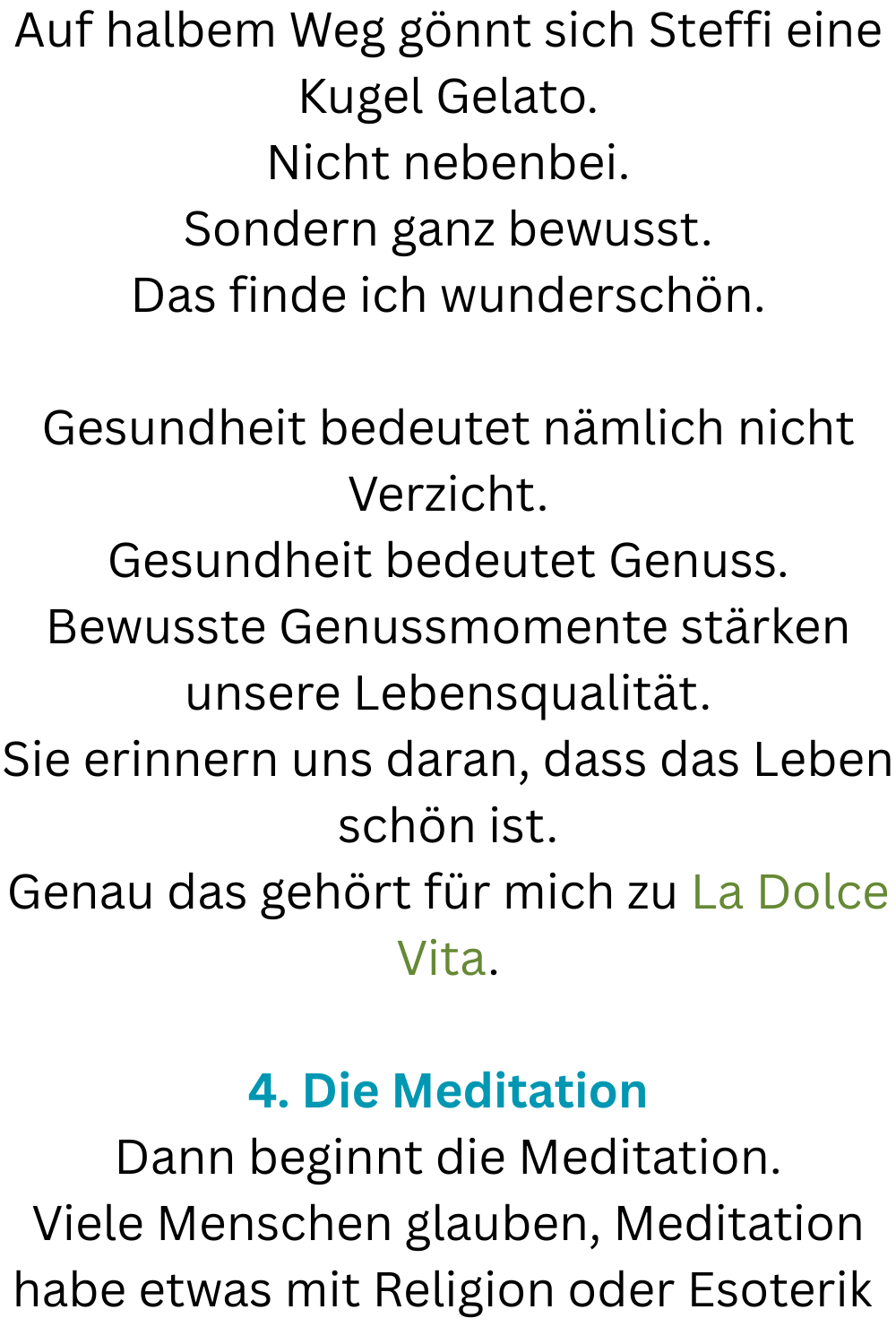 Auf halbem Weg gönnt sich Steffi eine Kugel Gelato.
Nicht nebenbei.
Sondern ganz bewusst.
Das finde ich wunderschön.
Gesundheit bedeutet nämlich nicht Verzicht.
Gesundheit bedeutet Genuss.
Bewusste Genussmomente stärken unsere Lebensqualität.
Sie erinnern uns daran, dass das Leben schön ist.
Genau das gehört für mich zu La Dolce Vita.
4. Die Meditation
Dann beginnt die Meditation.
Viele Menschen glauben, Meditation habe etwas mit Religion oder Esoterik