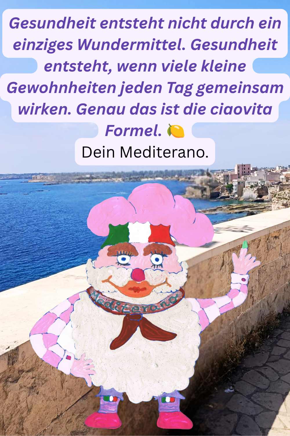 Gesundheit entsteht nicht durch ein einziges Wundermittel. Gesundheit entsteht, wenn viele kleine Gewohnheiten jeden Tag gemeinsam wirken. Genau das ist die ciaovita Formel.
Dein ciaovita Mediterano.