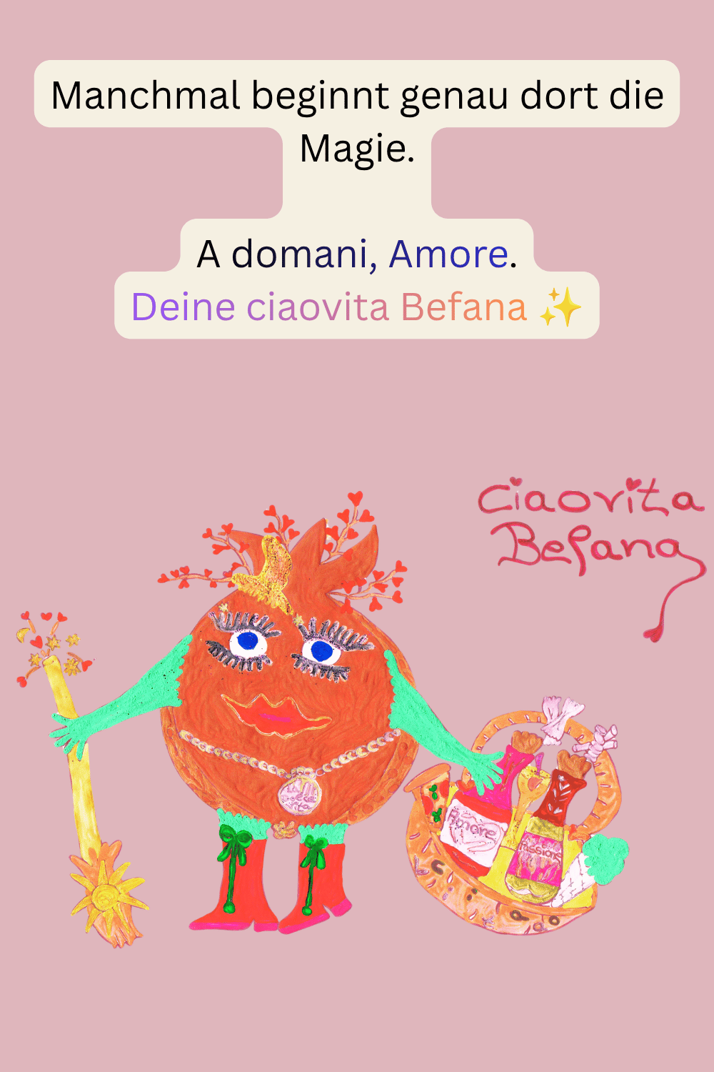 Manchmal beginnt genau dort die Magie.
A domani, Amore.
Deine ciaovita Befana ✨
