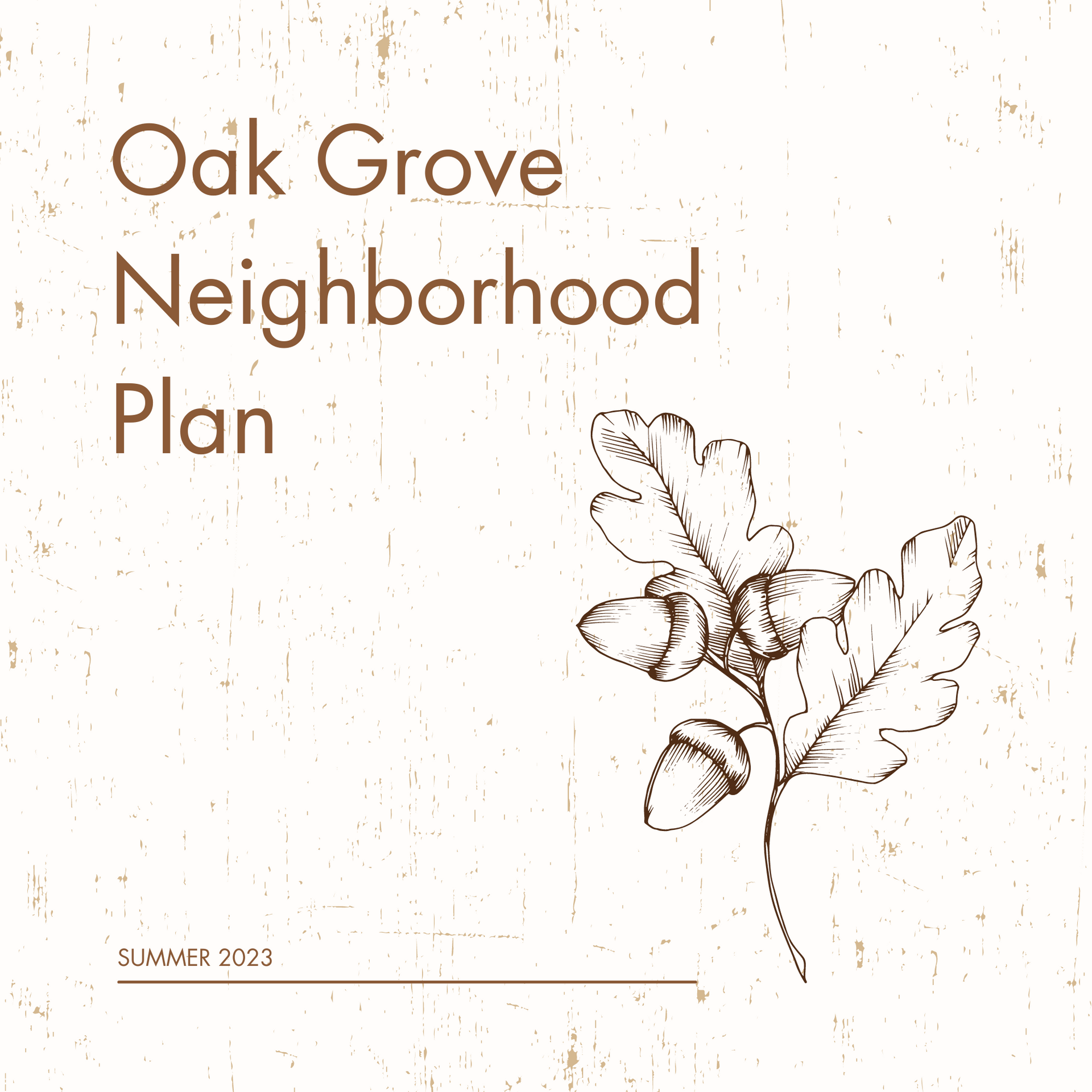 Oak Grove Neighborhood Plan cover. Tan background with oak branch sketch. Text: Oak Grove Neighborhood Plan, Summer 2023.