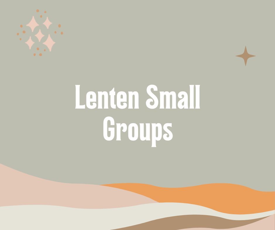 Lenten Small Groups text on muted green background with peach, tan, and orange abstract waves and stars
