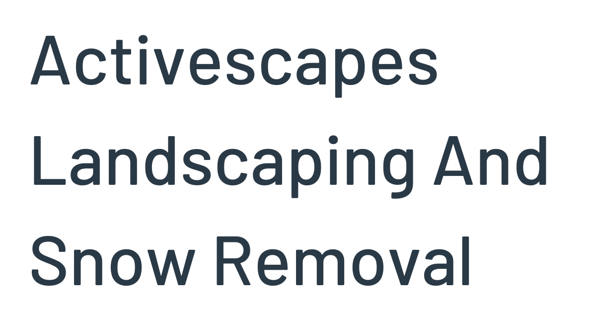 Activescapes Landscaping And Snow Removal text.
