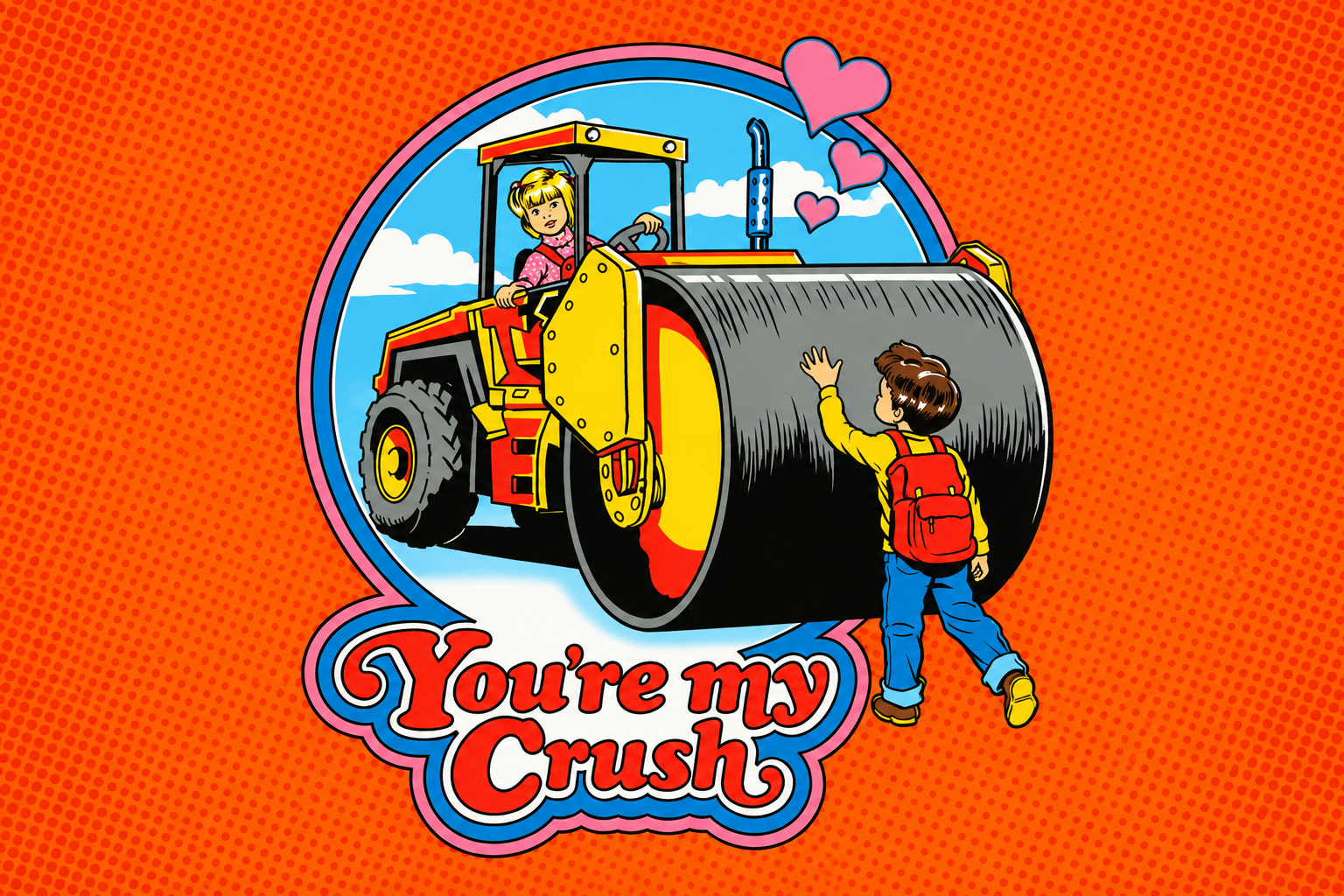 Retro You're My Crush illustration showing a child driving a road roller towards another child, with hearts and orange comic-book background.