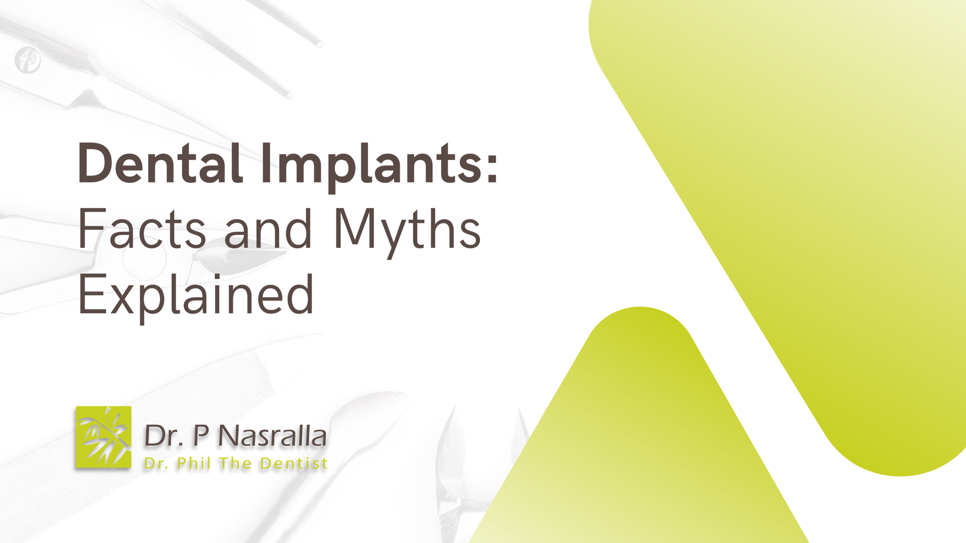 Dental Implants: Facts and Myths Explained, with branding for Dr. P Nasralla, on a white background with lime-green shapes.