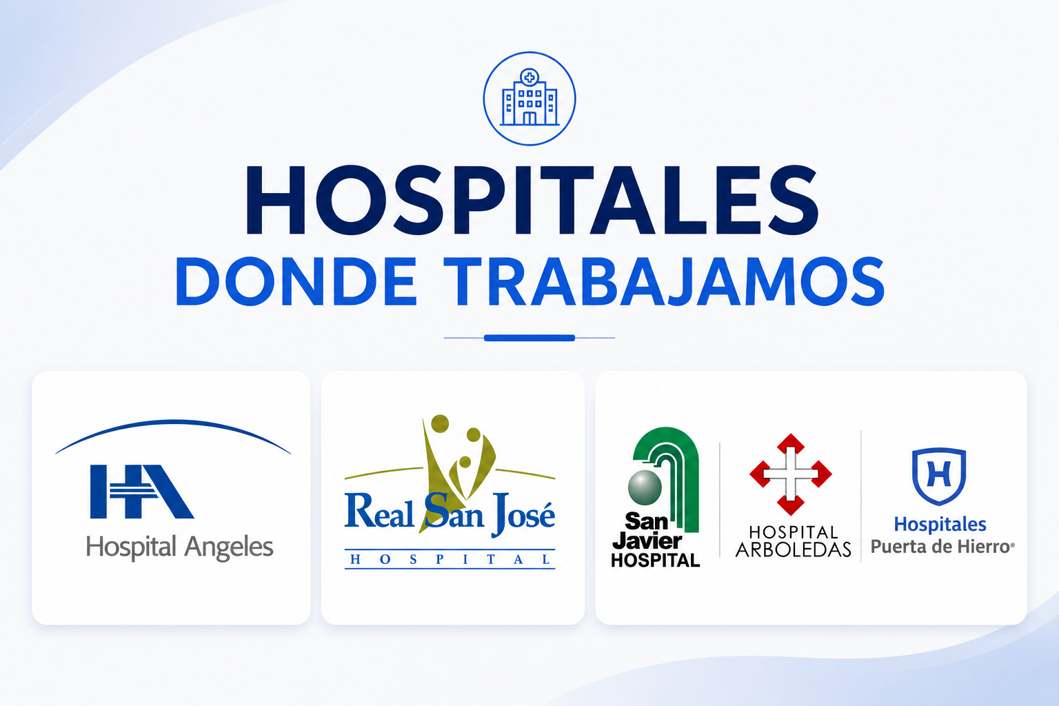 Hospitales donde atendemos. Hospital ángeles, Real San José, Hospital San Javier, Hospital Puerta de Hierro, Hospital Arboledas