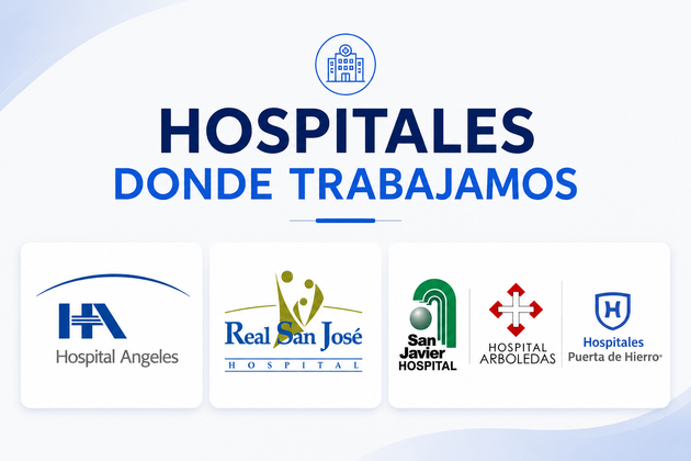 Hospitales donde atendemos. Hospital ángeles, Real San José, Hospital San Javier, Hospital Puerta de Hierro, Hospital Arboledas