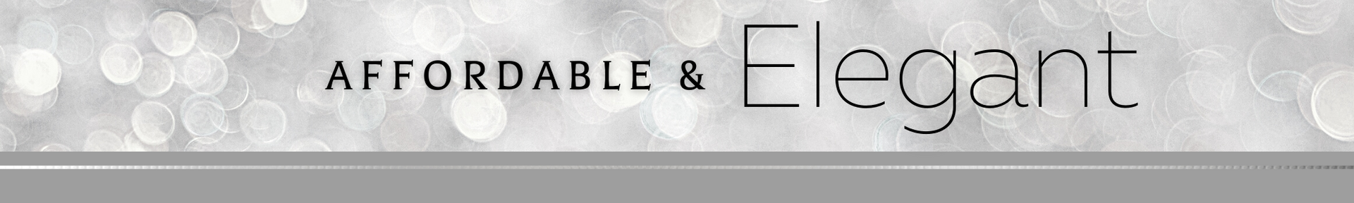 Gray banner with the words “Affordable & Elegant” in white and dark text