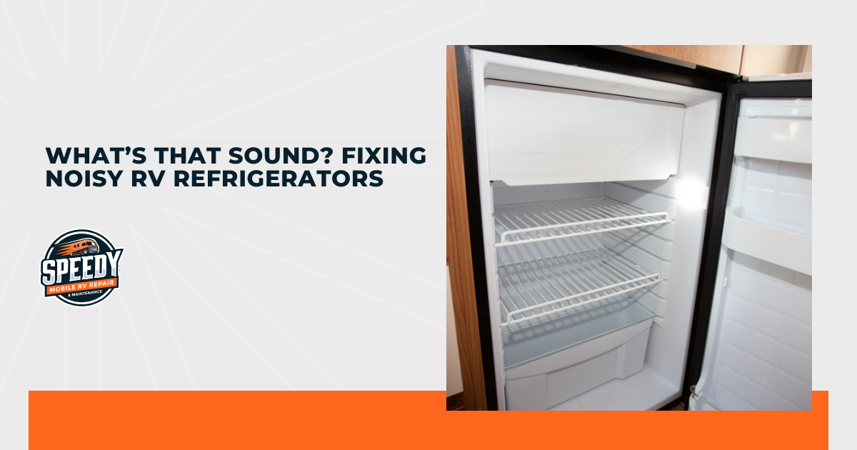 What’s That Sound? Fixing Noisy RV Refrigerators