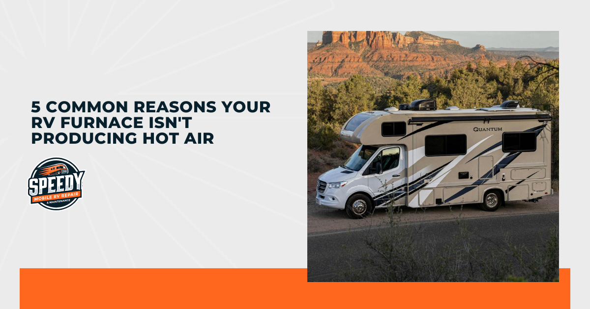 5 Common Reasons Your RV Furnace Isn't Producing Hot Air