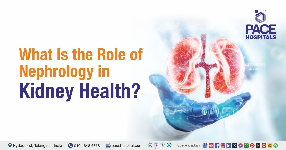 Role of Nephrology in Kidney Health & Disease Management