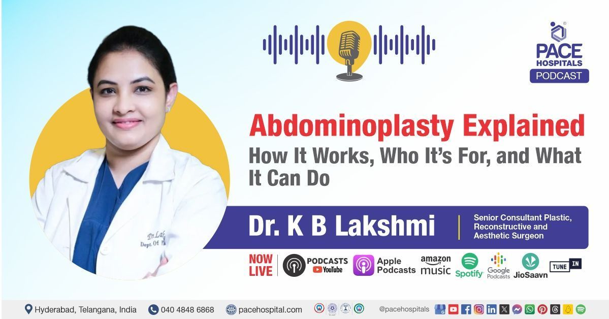 Podcast by Dr. Kantamneni Lakshmi explaining tummy tuck, its types, procedure, recovery & outcome