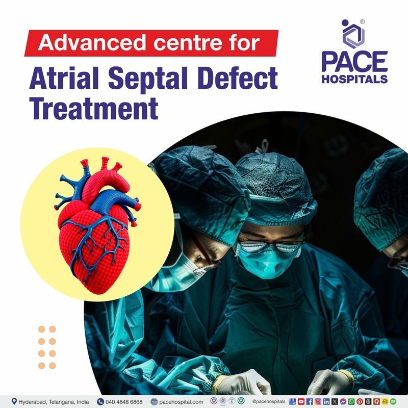 Advanced Centre for Atrial Septal Defect Treatment in Hyderabad, Telangana, India best hospital for hole in heart treatment in Hyderabad, India | Heart hole diagnosis and Treatment in Hyderabad, India | Advanced center for atrial septal defect treatment in Hyderabad, India