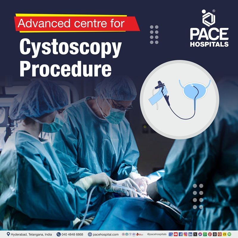 Advanced Centre for Cystoscopy Procedure in Hyderabad, India Cystoscopy Procedure in Hyderabad India | Flexible Cystoscopy near me | Best Hospital for Bladder and Urinary Tract Diagnosis