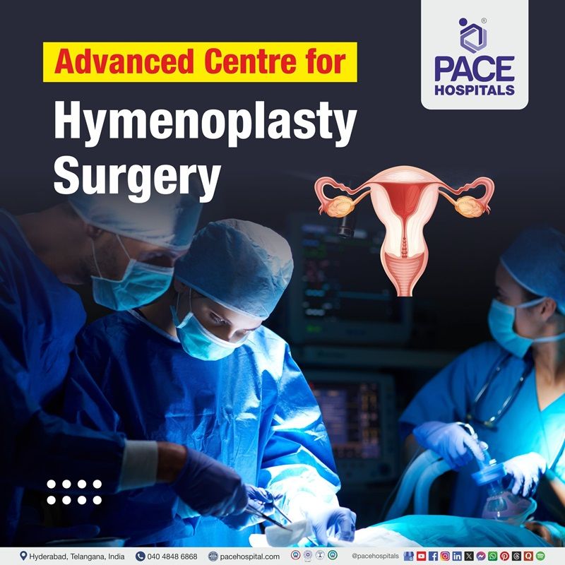Leading Centre for Hymenoplasty (Hymenorrhaphy) Surgery in Hyderabad, India Best Hospital for Hymenoplasty in Hyderabad, India | Hymenoplasty Surgery near me | Hymenorrhaphy surgery