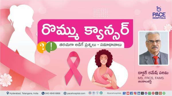 Breast Cancer Symptoms & Treatment Explained in Telugu by Dr. Ramesh Parimi from PACE Hospitals
