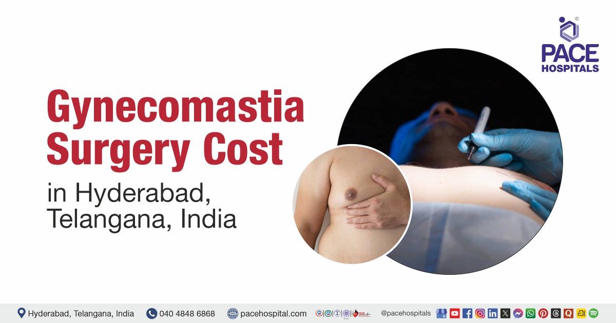 Gynecomastia surgery cost in Hyderabad, Male breast reduction surgery cost in India