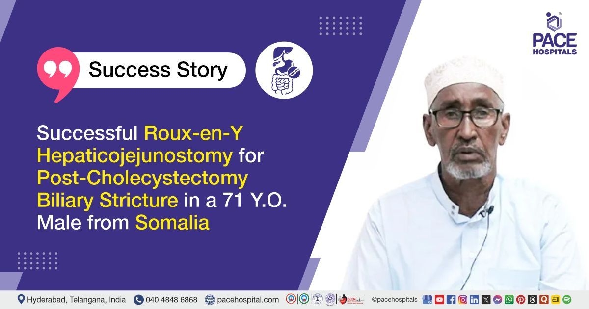 Case study of 71-YO Somali patient at PACE Hospitals after successful Roux-En-Y Hepaticojejunostomy