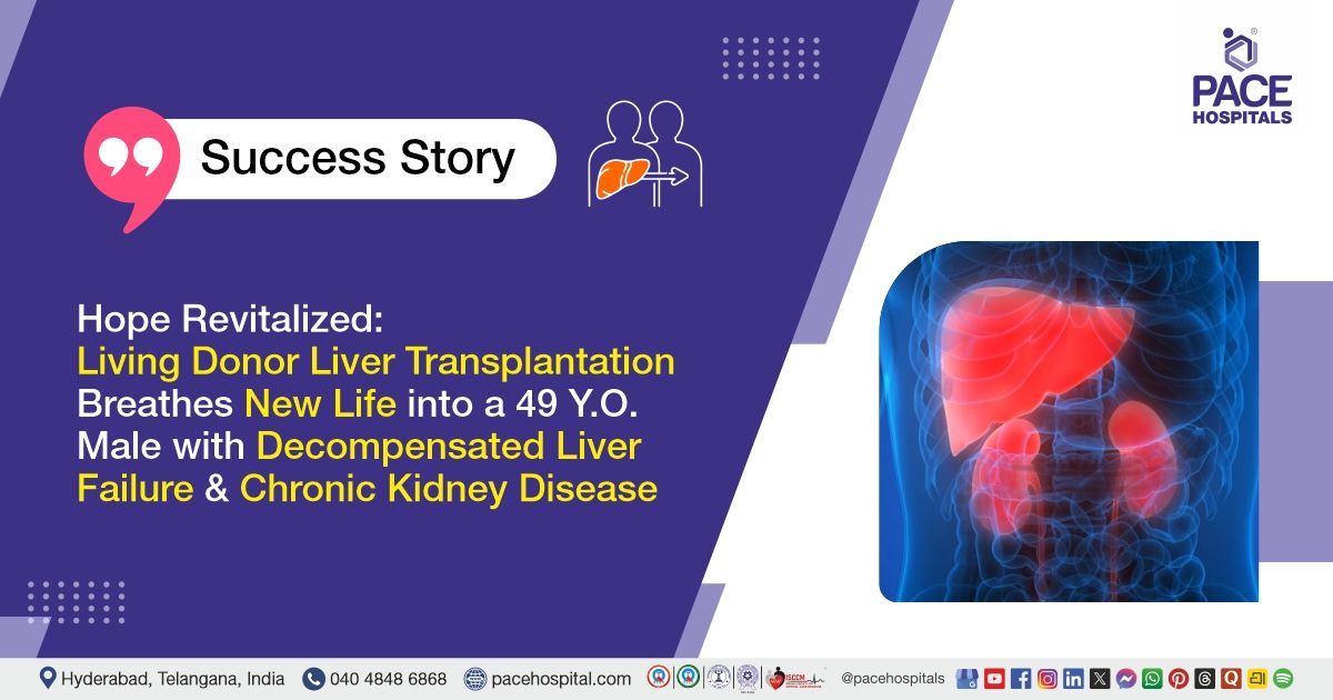 Successful Living Donor Liver Transplantation for Chronic Liver Failure at PACE Hospitals