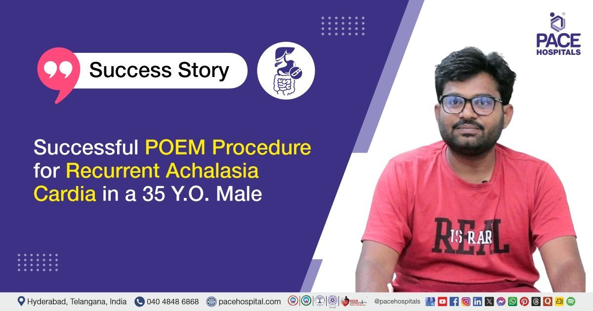 Successful POEM Procedure for Recurrent Achalasia Cardia Treatment at PACE Hospitals