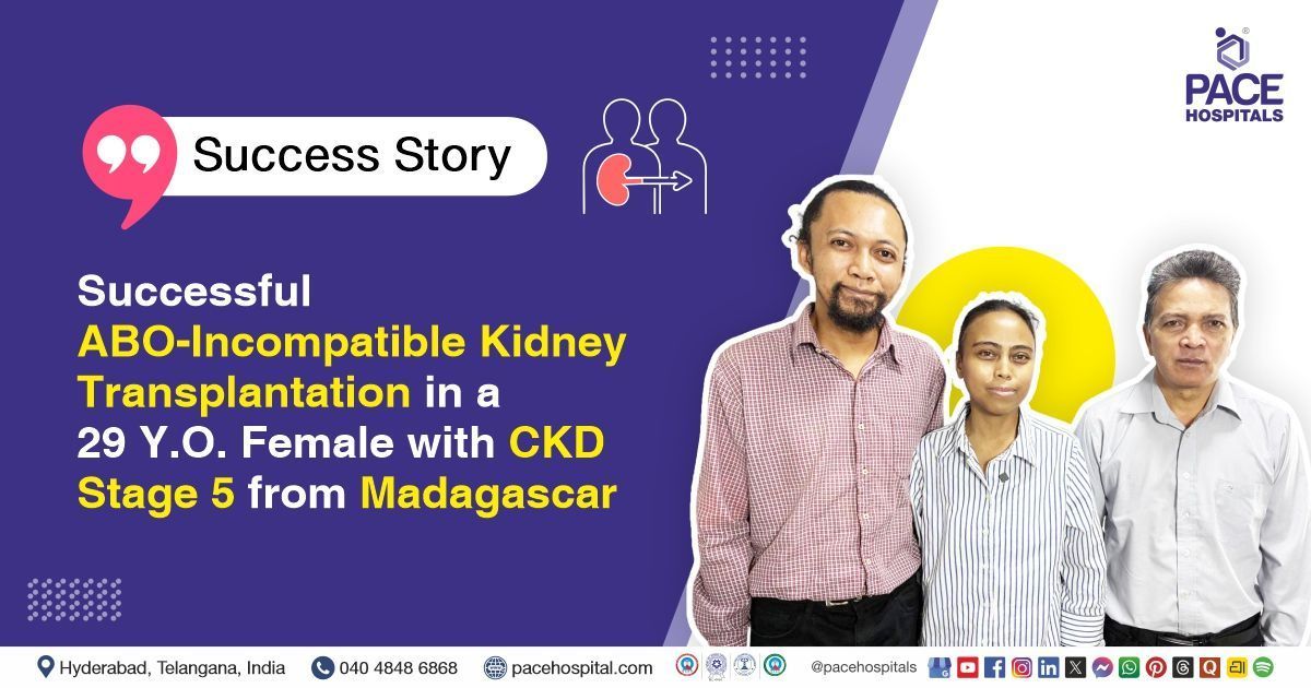 Successful Kidney Transplantation of an international patient from Madagascar at PACE Hospitals